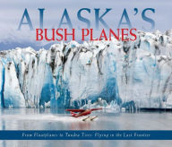 Title: Alaska's Bush Planes, Author: Rozell