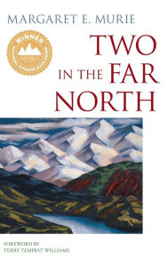 Title: Two in the Far North, Author: Margaret E Murie