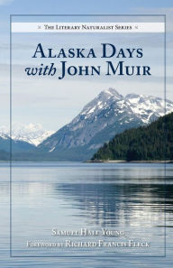 Title: Alaska Days with John Muir, Author: Samuel Hall Young