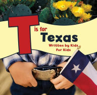 Title: T is for Texas: Written by Kids for Kids, Author: Michelle Fury