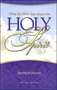Title: What the Bible Says about the Holy Spirit, Author: Stanley M. Horton