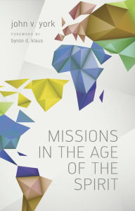 Title: Missions in the Age of the Spriit, Author: John York