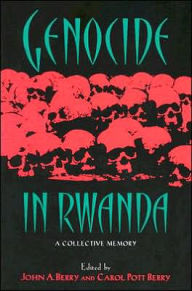 Title: Genocide in Rwanda: A Collective Memory / Edition 1, Author: John A. Berry