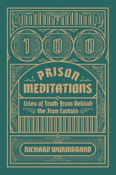 100 Prison Meditations: Cries of Truth From Behind the Iron Curtain