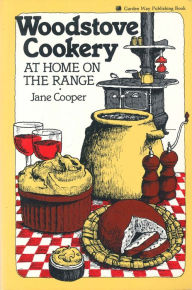 Title: Woodstove Cookery: At Home on the Range, Author: Jane Cooper