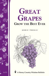 Title: Great Grapes: Grow the Best Ever, Author: Annie Proulx
