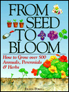 Title: From Seed to Bloom: How to Grow over 500 Annuals, Perennials and Herbs, Author: Eileen Powell