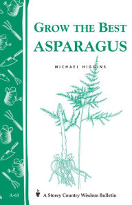 Title: Grow the Best Asparagus, Author: Michael Higgins