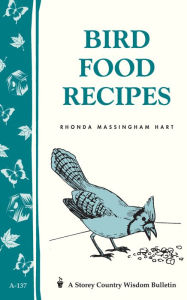 Title: Bird Food Recipes: Storey Country Wisdom Bulletin A-137, Author: Rhonda Massingham Hart