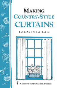 Title: Making Country-Style Curtains, Author: Barbara Farkas Casey