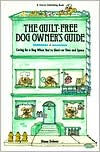 Title: The Guilt-Free Dog Owner's Guide: Caring for a Dog When You're Short on Time and Space, Author: Diana Delmar