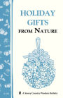 Holiday Gifts from Nature: Storey's Country Wisdom Bulletin A-162