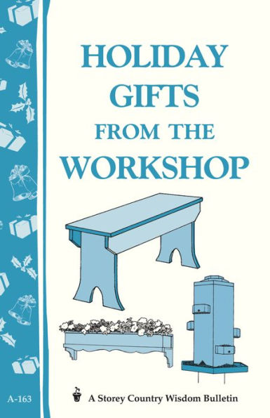 Holiday Gifts from the Workshop: Storey's Country Wisdom Bulletin A-163