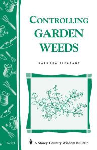 Title: Controlling Garden Weeds, Author: Barbara Pleasant