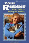 Alternative view 2 of Your Rabbit: A Kid's Guide to Raising and Showing