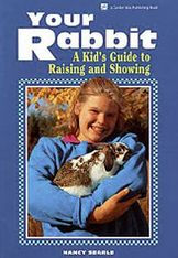 Your Rabbit: A Kid's Guide to Raising and Showing