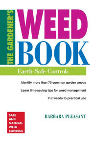 Title: The Gardener's Weed Book: Earth-Safe Controls, Author: Barbara Pleasant