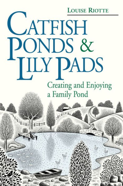 Catfish Ponds & Lily Pads: Creating and Enjoying a Family Pond