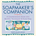 Alternative view 1 of The Soapmaker's Companion: A Comprehensive Guide with Recipes, Techniques & Know-How