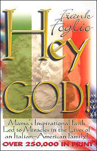 Title: Hey God!: Modern-Day Miracles in the Lives of an Italian-American Family, Author: Frank Foglio