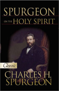 Title: Spurgeon on the Holy Spirit, Author: Charles Haddon Spurgeon