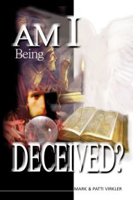 Title: Am I Being Deceived?, Author: Mark Virkler