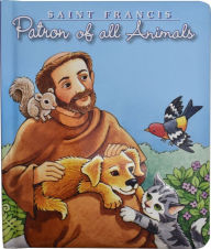 Title: St. Francis: Patron of All Animals, Author: Maggie Swanson