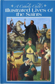 Title: A Catholic Child's Illustrated Lives Of The Saints, Author: L.E. Mccullough