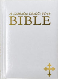 Title: A Catholic Child's First Bible, Author: Ruth Hannon
