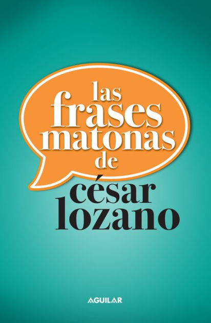 Las frases matonas de César Lozano by César Lozano | NOOK Book (eBook ...