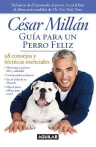 Title: Guia para un perro feliz (Cesar Millans Short Guide To A Happy Dog), Author: Cesar Millan