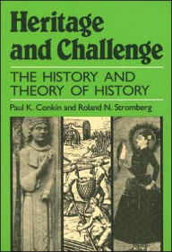 Title: Heritage and Challenge: The History and Theory of History / Edition 1, Author: Paul Keith Conkin