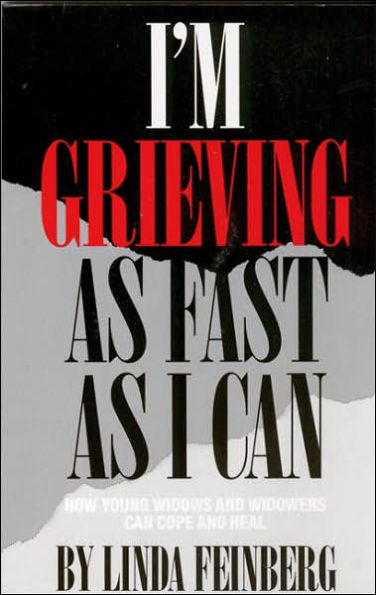 I'M Grieving As Fast As I Can: How Young Widows and Widowers Can Cope and Heal