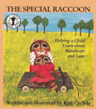 Title: The Special Raccoon: Helping a Child Learn about Handicaps and Love, Author: Kim Carlisle