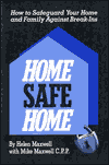 Title: Home Safe Home: How to Safeguard Your Home and Family Against Break- Ins, Author: Helen Maxwell