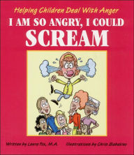 Title: I Am So Angry, I Could Scream: Helping Children Deal with Anger, Author: Laura Fox