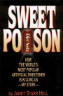 Sweet Poison How The World S Most Popular Artificial Sweetener Is Killing Us My Story By