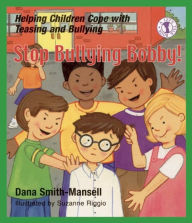 Title: Stop Bullying Bobby!: Helping Children Cope with Teasing and Bullying(Let's Talk Series), Author: Dana Smith-Mansell