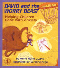 Title: David and the Worry Beast: Helping Children Cope with Anxiety (Let's Talk Series), Author: Anne Marie Guanci