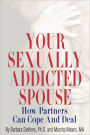 Your Sexually Addicted Spouse: How Partners Can Cope and Heal