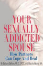 Your Sexually Addicted Spouse: How Partners Can Cope and Heal