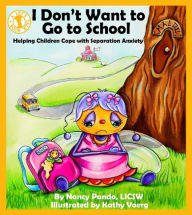 Title: I Don't Want to Go to School: Helping Children Cope with Separation Anxiety, Author: Nancy Pando