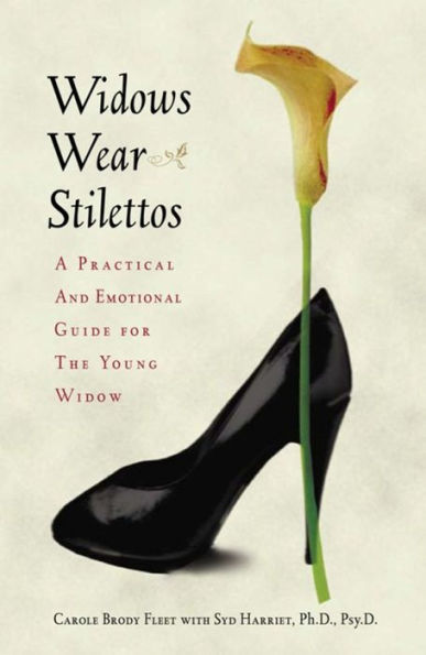 Widows Wear Stilettos: A Practical and Emotional Guide for the Young Widow