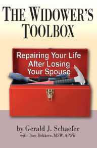 Title: The Widower's Toolbox: Repairing Your Life After Losing Your Spouse, Author: G. J. Schaefer