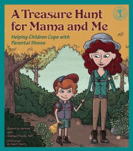 Title: A Treasure Hunt for Mama and Me: Helping Children Cope with Parental Illness, Author: Renee Le Verrier