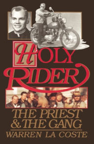 Title: Holy Rider: The Priest & the Gang, Author: Warren LaCoste