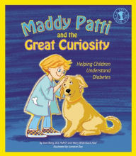 Title: Maddy Patti and the Great Curiosity: Helping Children Understand Diabetes, Author: Stan W. Borg