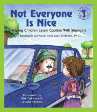 Title: Not Everyone Is Nice: Helping Children Learn Caution with Strangers, Author: Frederick Alimonti