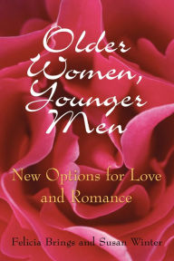 Title: Older Women, Younger Men: New Options for Love and Romance, Author: Felicia Brings