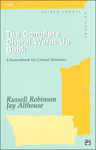 Title: The Complete Choral Warm-up Book: A Sourcebook for Choral Directors, Comb Bound Book / Edition 1, Author: Jay Althouse